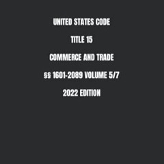 🥚Read #Book# UNITED STATES CODE TITLE 15 COMMERCE AND TRADE §§ 1601-2089 VOLUME 57