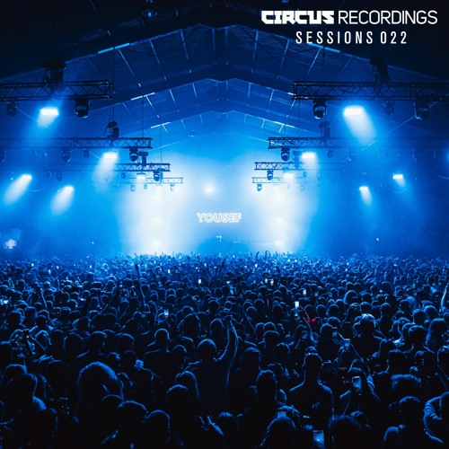 Circus Recordings Sessions: #022 Yousef Live at CIRCUS, Blackstone Warehouse - 29th Jan 2022