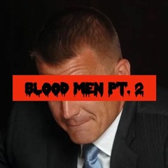 Blood Men Pt. 2