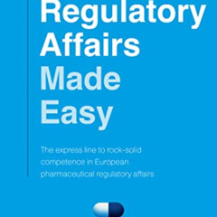 Get KINDLE 💙 EU Regulatory Affairs Made Easy: The express line to rock-solid compete