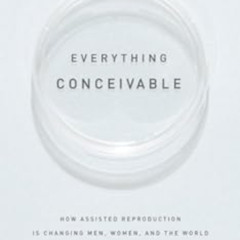 Read KINDLE ✅ Everything Conceivable by Liza Mundy [EPUB KINDLE PDF EBOOK]
