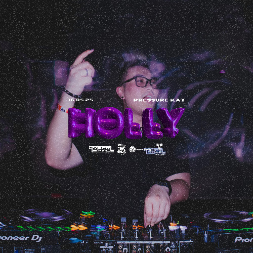 Pressure Kay Live @ Trilogy: HOLLY [16.05.25]