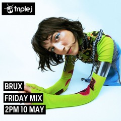 BRUX Triple J Friday mix May 10 2024