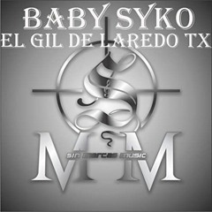 El Gil de Laredo Tx - Baby Syko