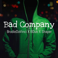 BrodieDaVinci X B-DUB - Bad Company ft. Shaper