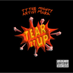TT The Artist x Mighty Mark - Tear It Up