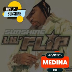 LIL' FLIP - Sunshine - Remix - Produced by Beats By Medina