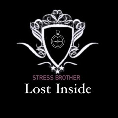 Stress Brother - Lost Inside Original Mix