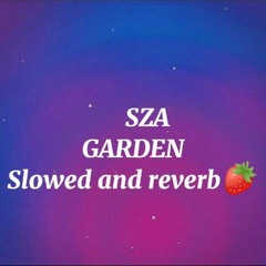 garden (say it like dat) - sza (slowed n reverb)