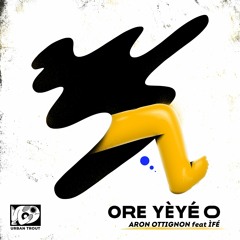 Ore Yèyé O - Featuring ÌFÉ - Preview