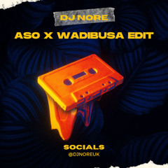 DJ Nore Aso x Wadibusa Edit