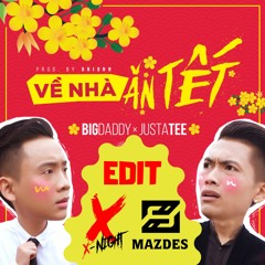 Justatee ft. Bigdaddy x Metis - Ve Nha An Tet (X-Night & Mazdes Edit)