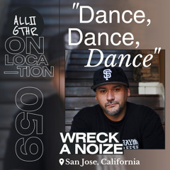 Wreck A Noize | ON LOCATION 059: "Dance, Dance, Dance"