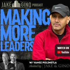 Making More Leaders: Professional Purpose & Greatness with Vamsi Polimetla | The Jake and Gino Show