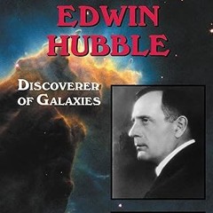 [Full Book] Edwin Hubble: Discoverer of Galaxies (Great Minds of Science) -  Claire L. Datnow (