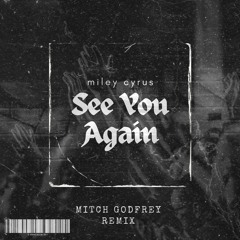See You Again (Mitch Godfrey Remix)