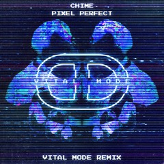 Chime - Pixel Perfect (Vital Mode Remix)