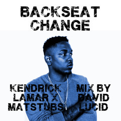 Backseat Change (Kendrick Lamar X Matstubs)