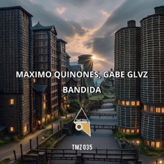 Maximo Quinones, Gabe Glvz- Bandida [Time Zero Records 035]