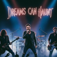 DREAMS CAN HAUNT