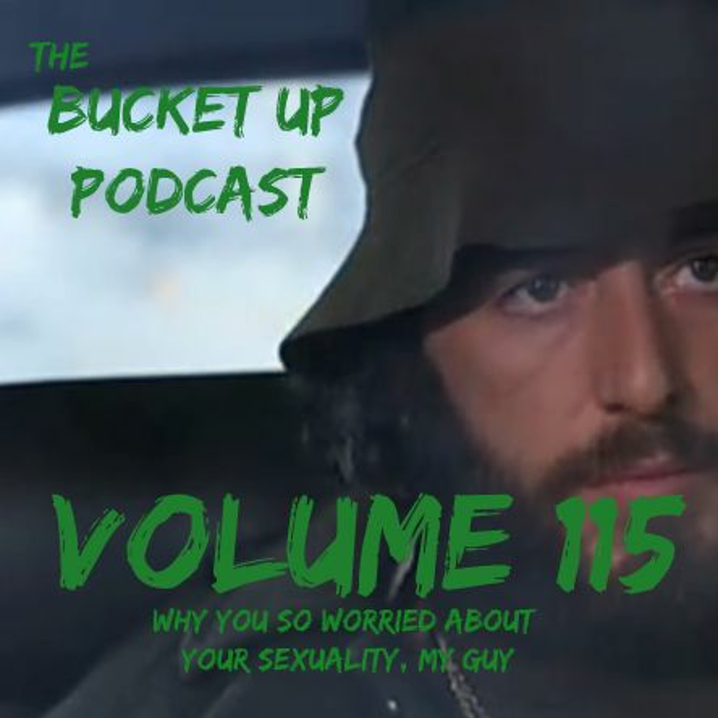 Volume 115: Why You So Worried About Your Sexuality, My Guy? episode artwork