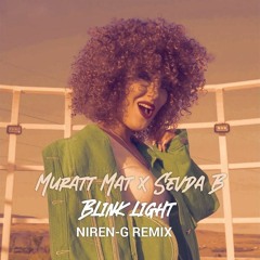 Muratt Mat, Sevda B - Blink Light (Niren-G Remix)