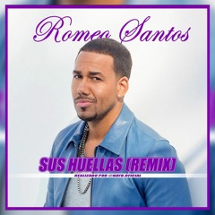 Romeo Santos - Sus Huellas (Nay.B Remix)