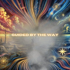 GUIDED BY THE WAY