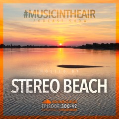 #MUSICINTHEAIR [300-42] w/ STEREO BEACH