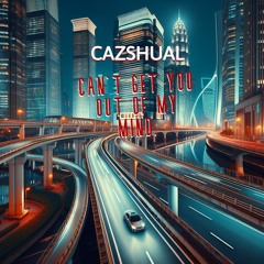 Can't Get You Out Of My Mind (Radio Edit) - Cazshual
