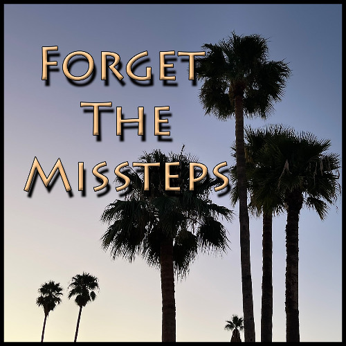 Forget The Missteps