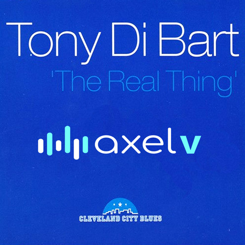 Tony Di Bart - The Real Thing - Axel V The One Remix