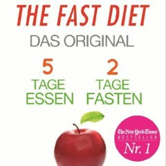 read The Fast Diet - Das Original: 5 Tage essen. 2 Tage fasten -