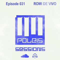 POLEIS SESSIONS - Episode 031 Guestmix ROMI DE VIVO