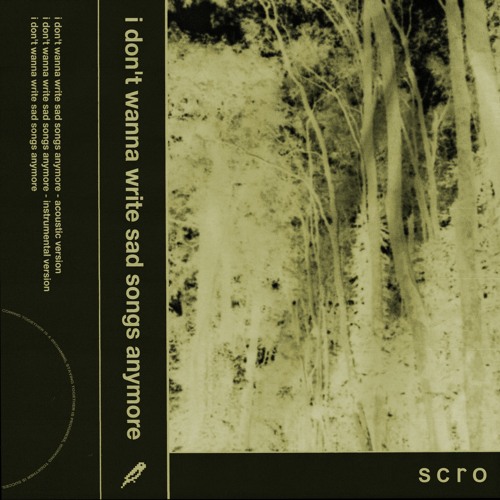 Scro - i don't wanna write sad songs anymore