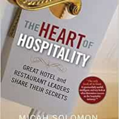 [FREE] EPUB 🖍️ The Heart of Hospitality: Great Hotel and Restaurant Leaders Share Th