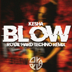 Ke$ha - Blow (ROYAL Hard Techno Remix)