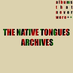 The Native Tongues Archives