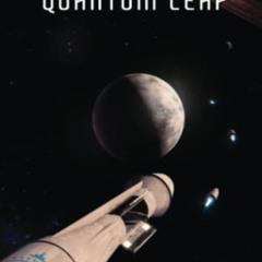 View PDF 📮 Interstellar Quantum Leap by  David Wallen [PDF EBOOK EPUB KINDLE]