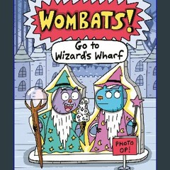 PDF [READ] 💖 Go to Wizard's Wharf (WOMBATS!) Full Pdf
