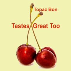 Tastes Great Too