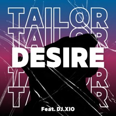 Calvin Harris, Sam Smith - Desire (TAILOR Remix)(Feat.DJ.XIO)