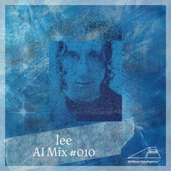 AI Series Mix #010 - Lee
