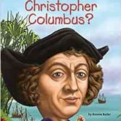 GET [EBOOK EPUB KINDLE PDF] Who Was Christopher Columbus? by Bonnie Bader,Who HQ,Nanc