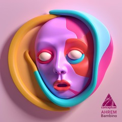 AHREM - Bambino EP [Conceptual] Preview