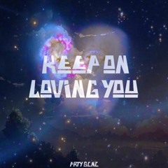 Keep On Loving You