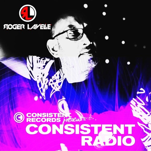 Consistent Radio feat. ROGER LAVELLE(Week 20 - 2023 1st hour)