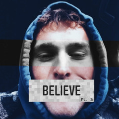 BELIEVE ft. B