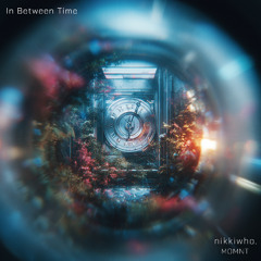 In Between Time (w/ MOMNT)