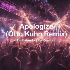 Timbaland x OneRepublic – Apologize (Otto Kuhn Remix)